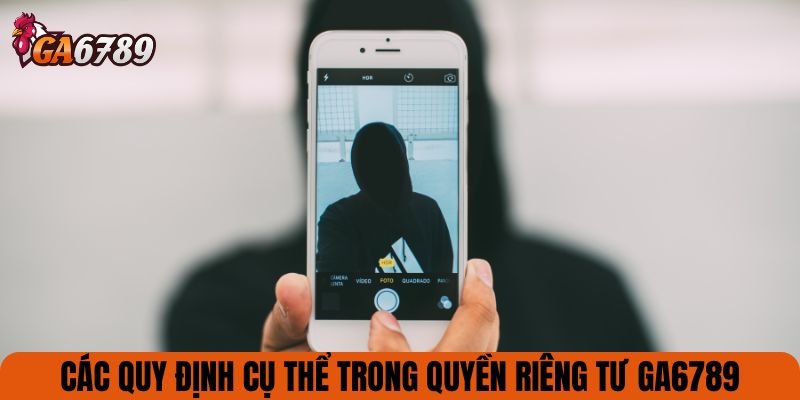 Các quy định cụ thể trong quyền riêng tư GA6789