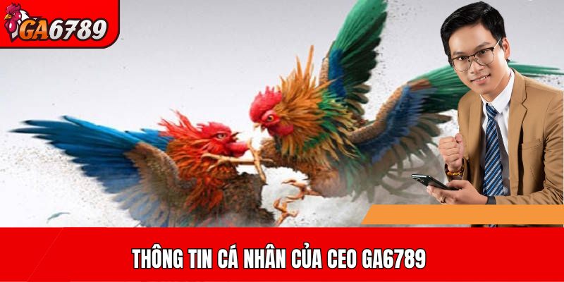 Thông tin cá nhân của CEO GA6789