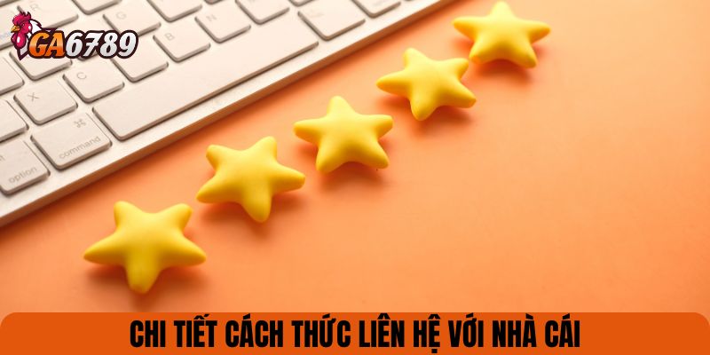 Chi tiết cách thức liên hệ với nhà cái