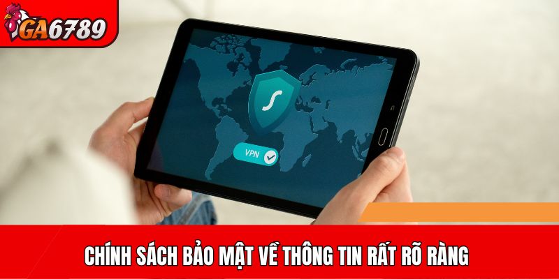Chính sách bảo mật GA6789 về thông tin rất rõ ràng