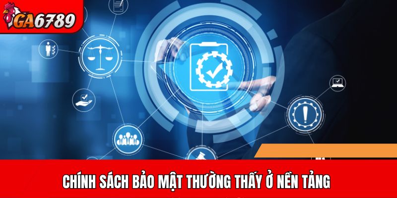 Chính sách bảo mật thường thấy ở nền tảng