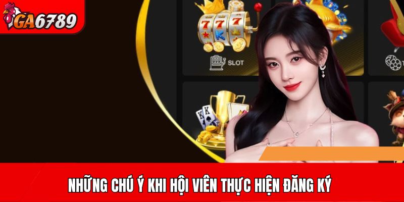 Những chú ý khi hội viên thực hiện đăng ký