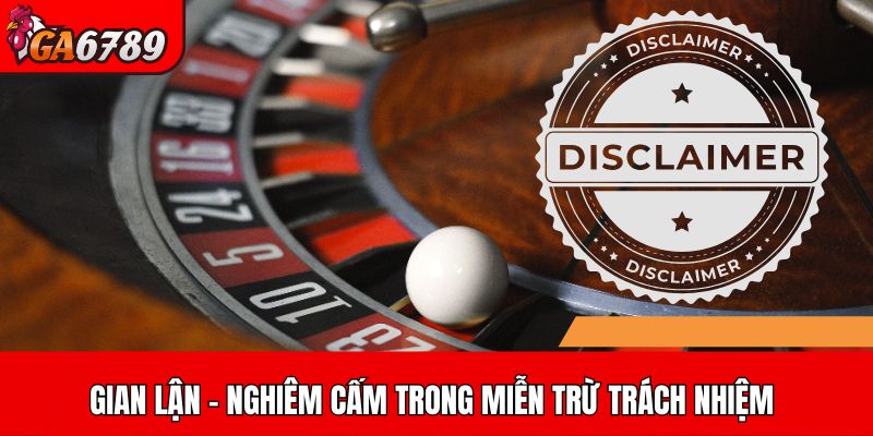 Gian lận - Nghiêm cấm trong miễn trừ trách nhiệm
